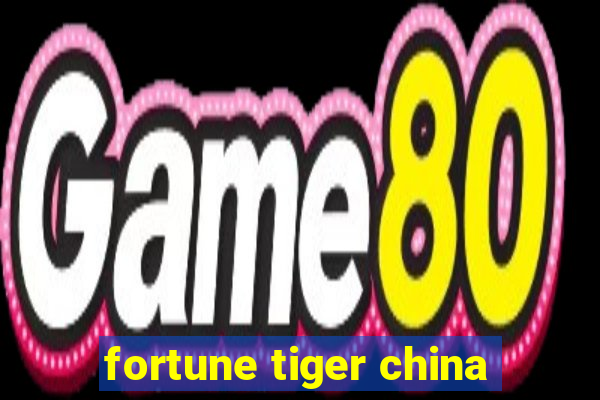 fortune tiger china